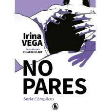 NO PARES (SERIE CÓMPLICES 2) - IRINA VEGA